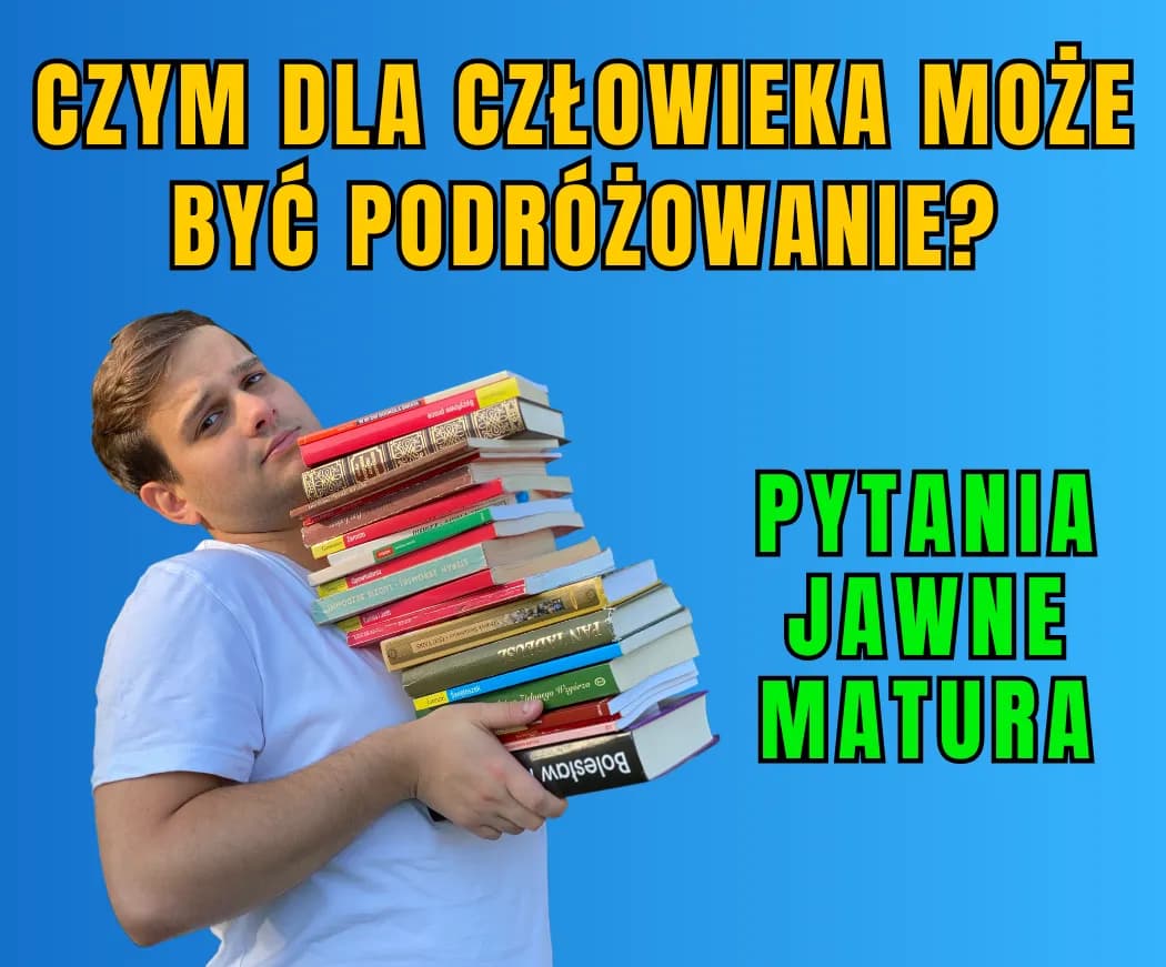 Czym może być dla człowieka podróżowanie? Odkryj literackie przykłady